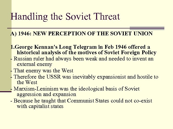 Handling the Soviet Threat A) 1946: NEW PERCEPTION OF THE SOVIET UNION 1. George