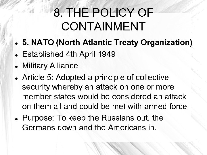 8. THE POLICY OF CONTAINMENT 5. NATO (North Atlantic Treaty Organization) Established 4 th