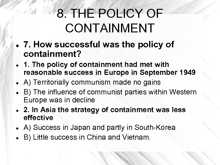 8. THE POLICY OF CONTAINMENT 7. How successful was the policy of containment? 1.