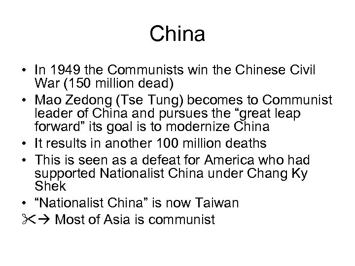 China • In 1949 the Communists win the Chinese Civil War (150 million dead)