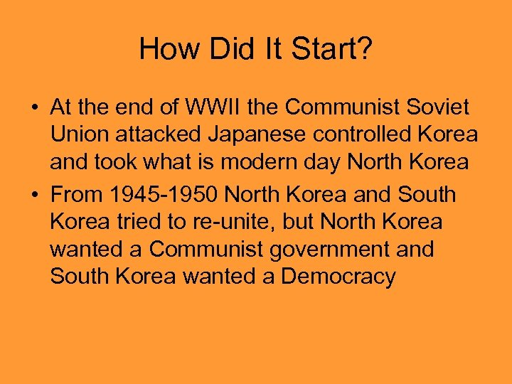 How Did It Start? • At the end of WWII the Communist Soviet Union
