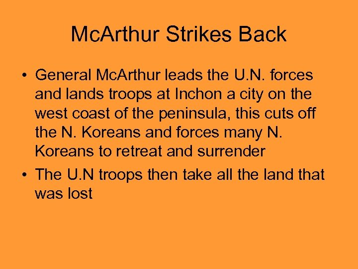 Mc. Arthur Strikes Back • General Mc. Arthur leads the U. N. forces and