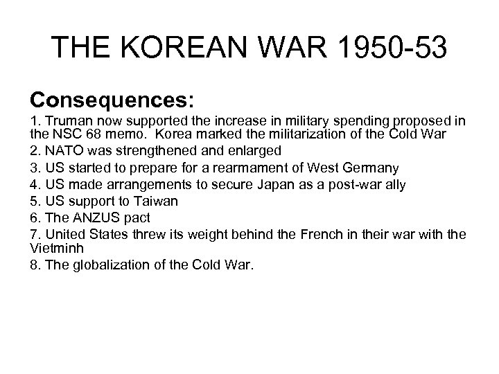 THE KOREAN WAR 1950 -53 Consequences: 1. Truman now supported the increase in military