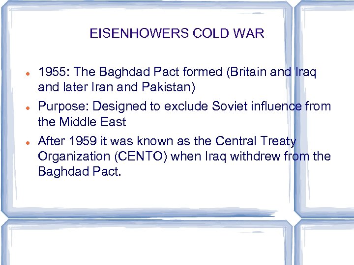 EISENHOWERS COLD WAR 1955: The Baghdad Pact formed (Britain and Iraq and later Iran