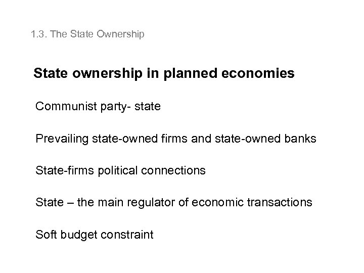  1. 3. The State Ownership State ownership in planned economies Communist party- state