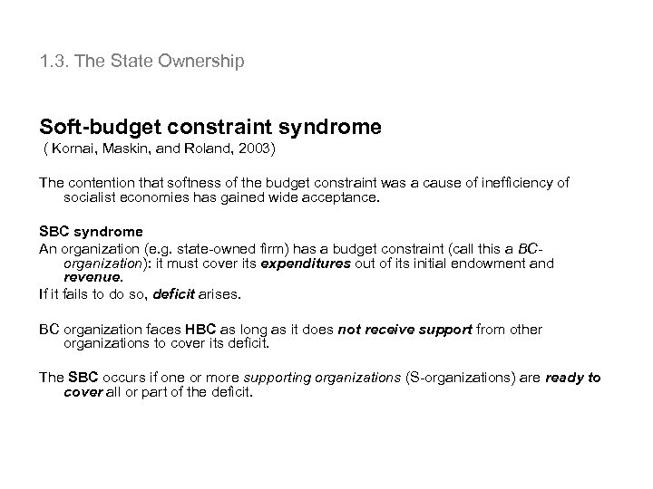 1. 3. The State Ownership Soft-budget constraint syndrome ( Kornai, Maskin, and Roland, 2003)