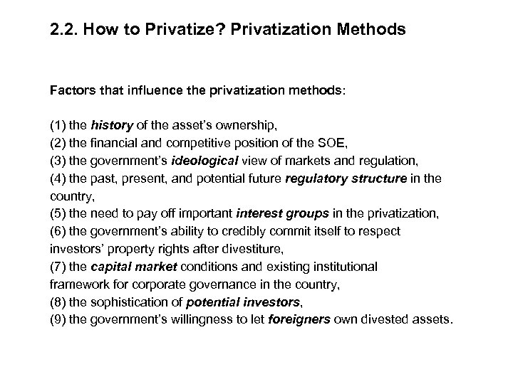  2. 2. How to Privatize? Privatization Methods Factors that influence the privatization methods: