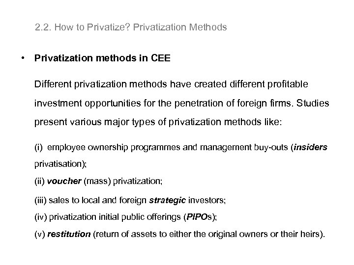  2. 2. How to Privatize? Privatization Methods • Privatization methods in CEE Different