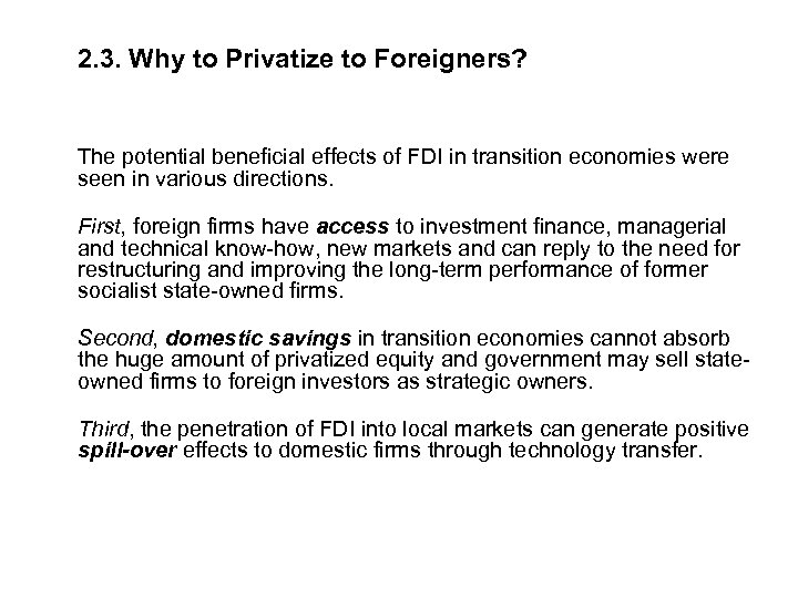  2. 3. Why to Privatize to Foreigners? The potential beneficial effects of FDI