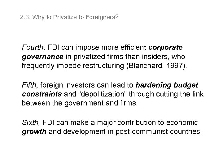  2. 3. Why to Privatize to Foreigners? Fourth, FDI can impose more efficient