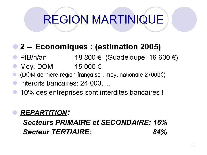REGION MARTINIQUE l 2 – Economiques : (estimation 2005) l PIB/h/an l Moy. DOM