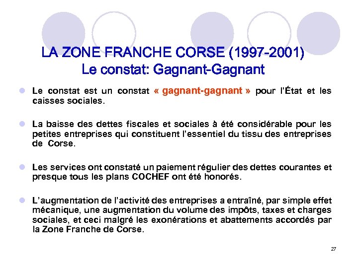 LA ZONE FRANCHE CORSE (1997 -2001) Le constat: Gagnant-Gagnant l Le constat est un
