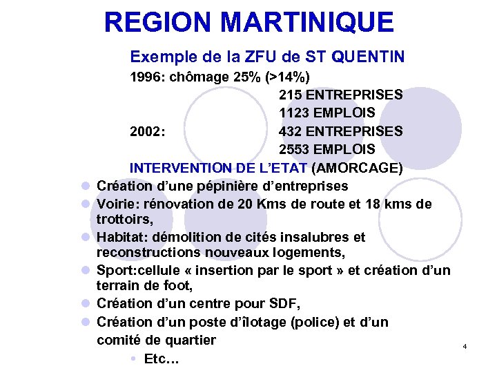 REGION MARTINIQUE Exemple de la ZFU de ST QUENTIN l l l 1996: chômage