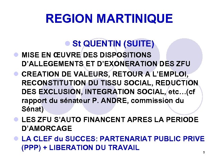 REGION MARTINIQUE l St QUENTIN (SUITE) l MISE EN ŒUVRE DES DISPOSITIONS D’ALLEGEMENTS ET