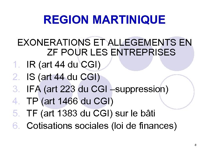 REGION MARTINIQUE EXONERATIONS ET ALLEGEMENTS EN ZF POUR LES ENTREPRISES 1. IR (art 44