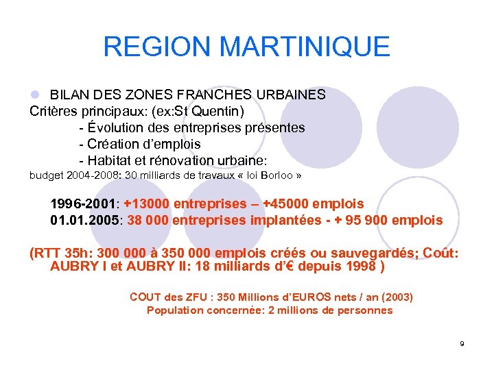 REGION MARTINIQUE l BILAN DES ZONES FRANCHES URBAINES Critères principaux: (ex: St Quentin) -