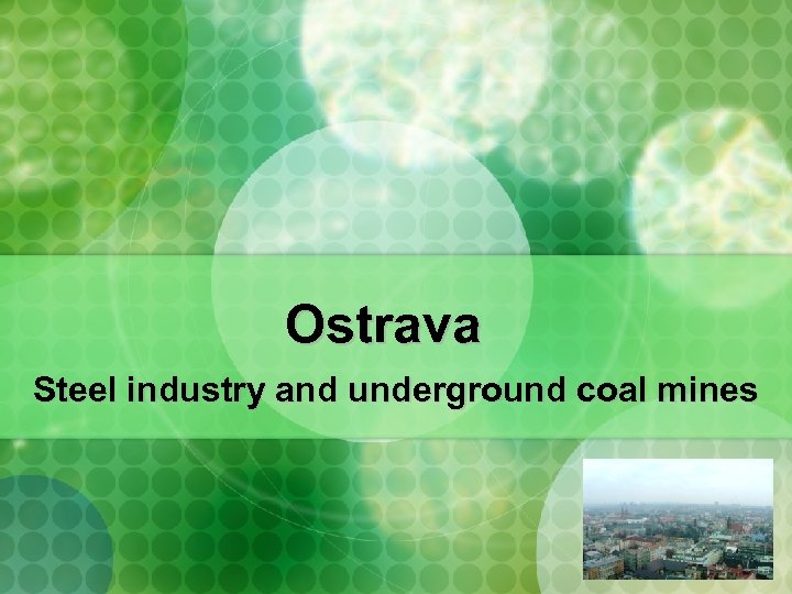 Ostrava Steel industry and underground coal mines 