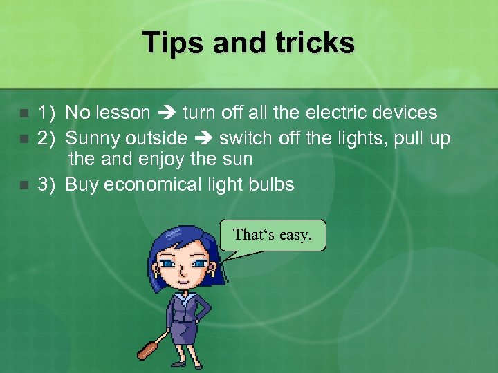 Tips and tricks n n n 1) No lesson turn off all the electric