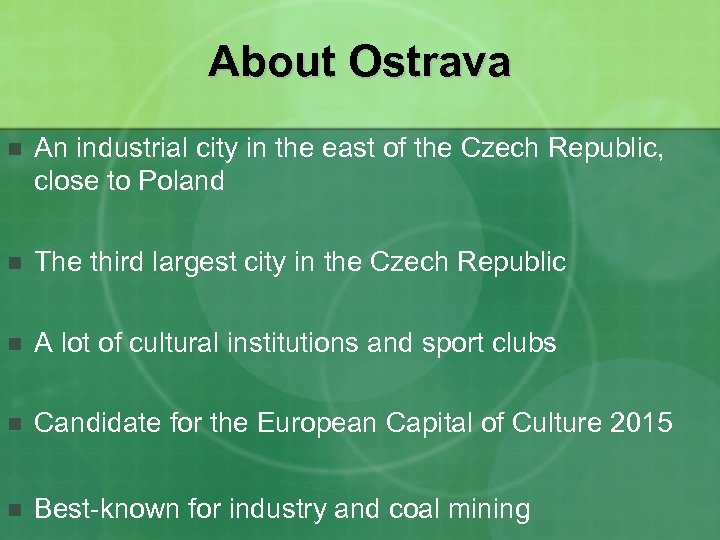 About Ostrava n An industrial city in the east of the Czech Republic, close