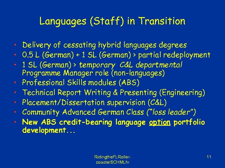 Languages (Staff) in Transition • Delivery of cessating hybrid languages degrees • 0. 5