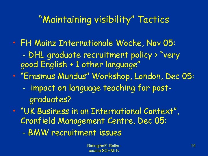 “Maintaining visibility” Tactics • FH Mainz Internationale Woche, Nov 05: - DHL graduate recruitment