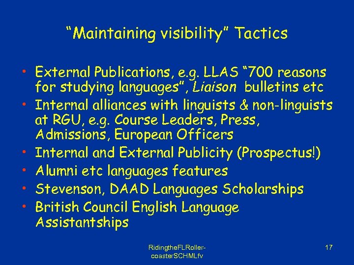 “Maintaining visibility” Tactics • External Publications, e. g. LLAS “ 700 reasons for studying