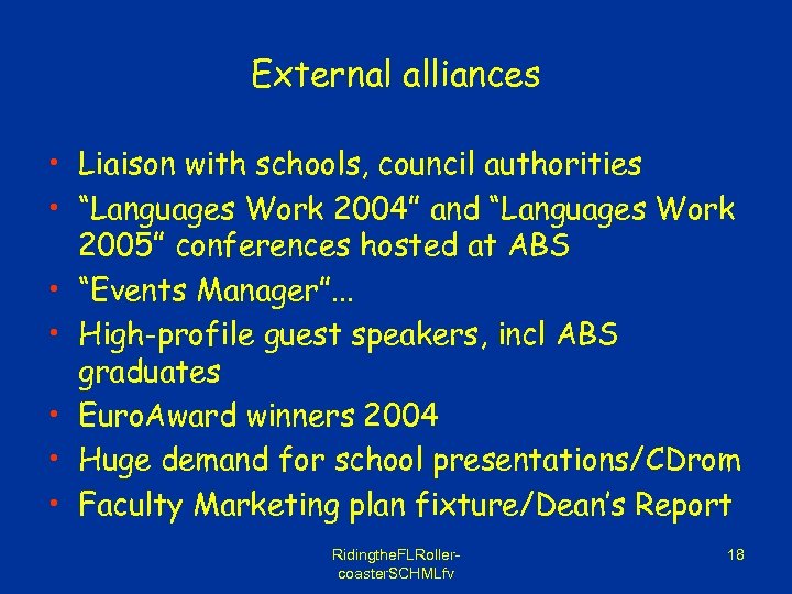 External alliances • Liaison with schools, council authorities • “Languages Work 2004” and “Languages