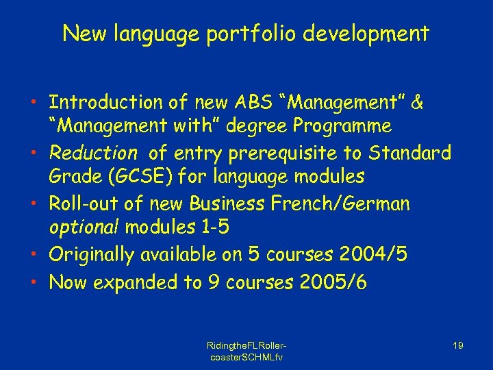 New language portfolio development • Introduction of new ABS “Management” & “Management with” degree