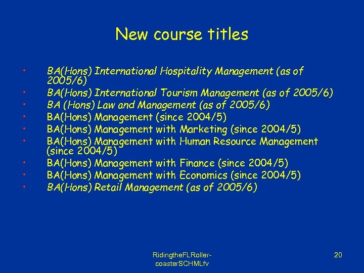 New course titles • • • BA(Hons) International Hospitality Management (as of 2005/6) BA(Hons)