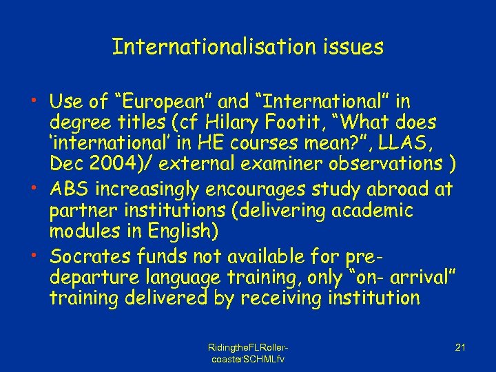 Internationalisation issues • Use of “European” and “International” in degree titles (cf Hilary Footit,