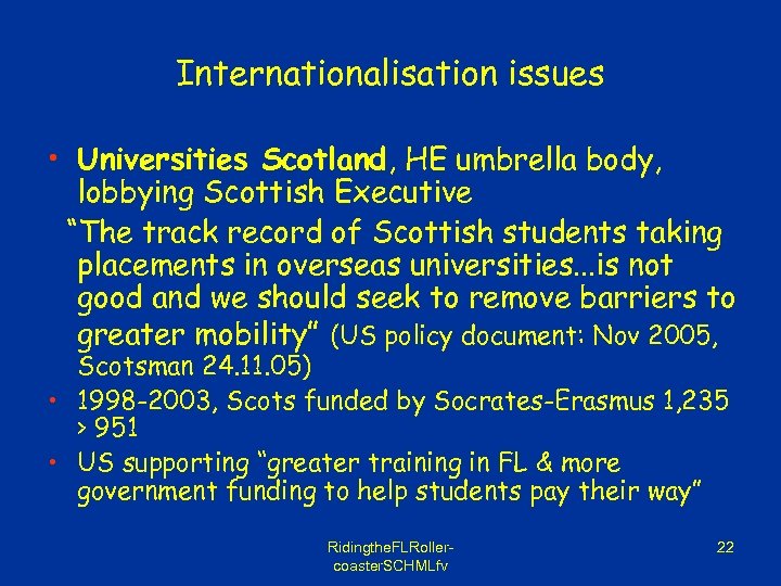 Internationalisation issues • Universities Scotland, HE umbrella body, lobbying Scottish Executive “The track record