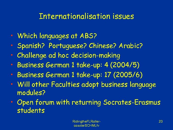 Internationalisation issues • • • Which languages at ABS? Spanish? Portuguese? Chinese? Arabic? Challenge