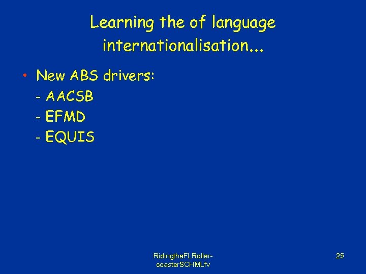 Learning the of language internationalisation. . . • New ABS drivers: - AACSB -