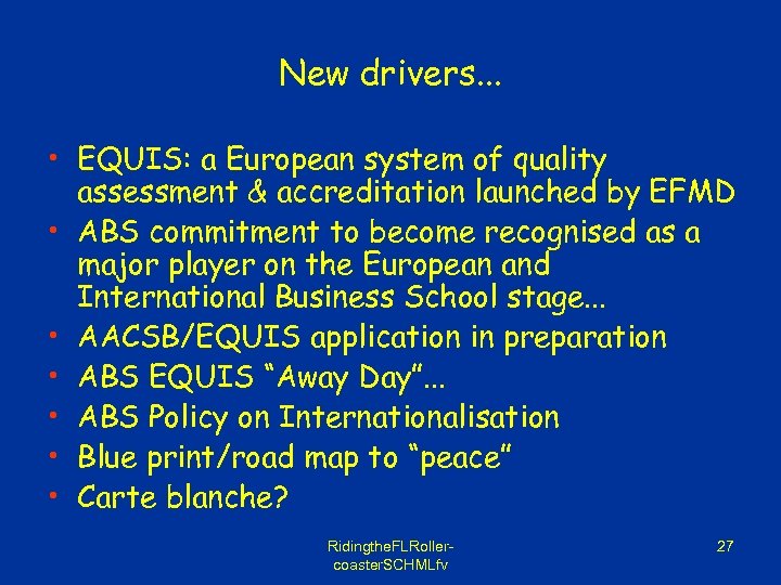 New drivers. . . • EQUIS: a European system of quality assessment & accreditation