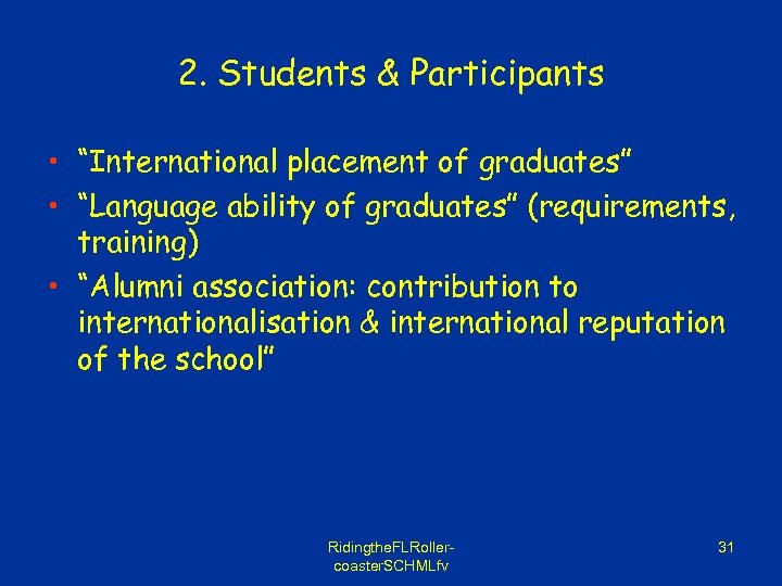 2. Students & Participants • “International placement of graduates” • “Language ability of graduates”