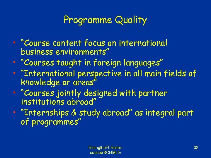 Programme Quality • “Course content focus on international business environments” • “Courses taught in