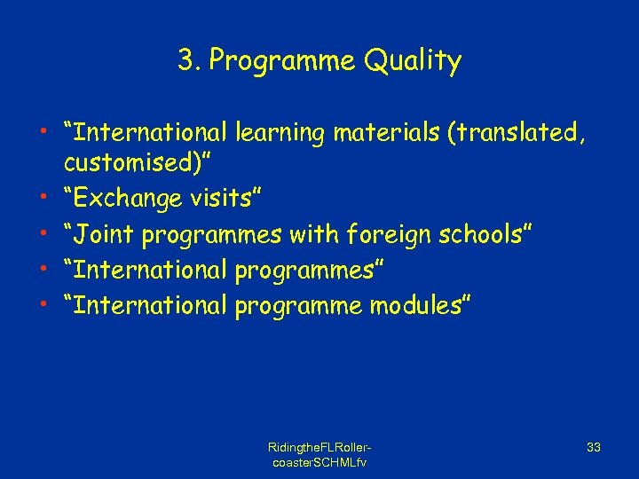 3. Programme Quality • “International learning materials (translated, customised)” • “Exchange visits” • “Joint