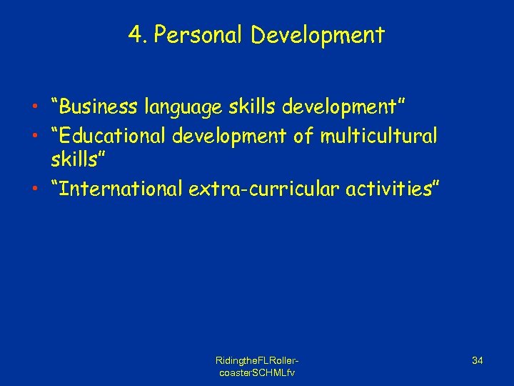 4. Personal Development • “Business language skills development” • “Educational development of multicultural skills”