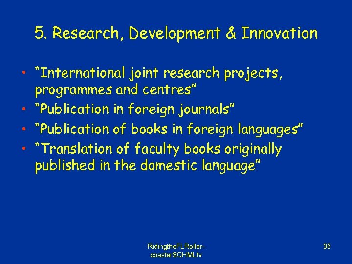 5. Research, Development & Innovation • “International joint research projects, programmes and centres” •