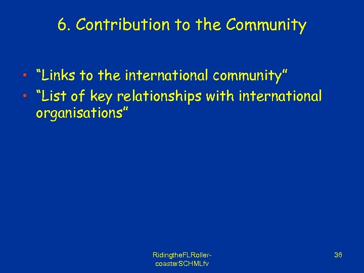 6. Contribution to the Community • “Links to the international community” • “List of