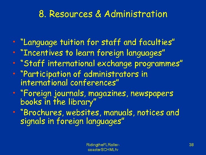 8. Resources & Administration • • “Language tuition for staff and faculties” “Incentives to