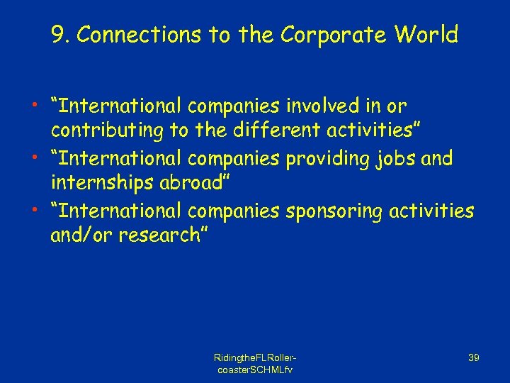 9. Connections to the Corporate World • “International companies involved in or contributing to