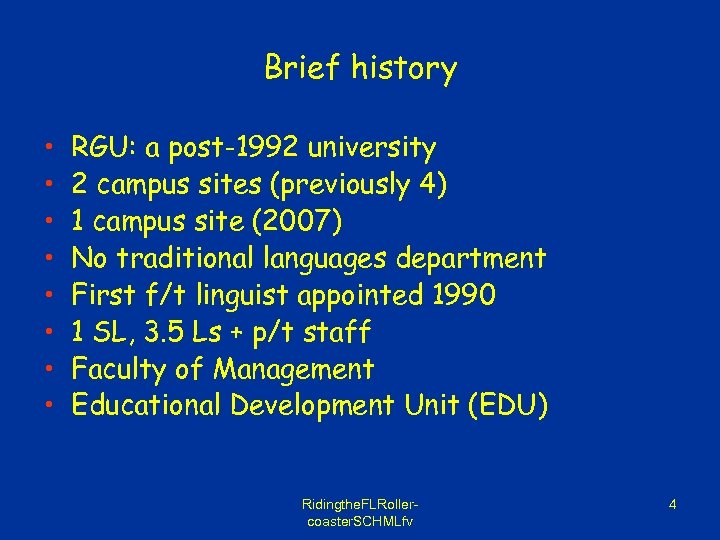 Brief history • • RGU: a post-1992 university 2 campus sites (previously 4) 1