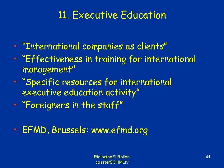 11. Executive Education • “International companies as clients” • “Effectiveness in training for international