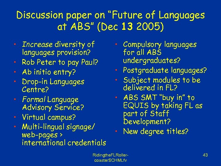 Discussion paper on “Future of Languages at ABS” (Dec 13 2005) • Increase diversity