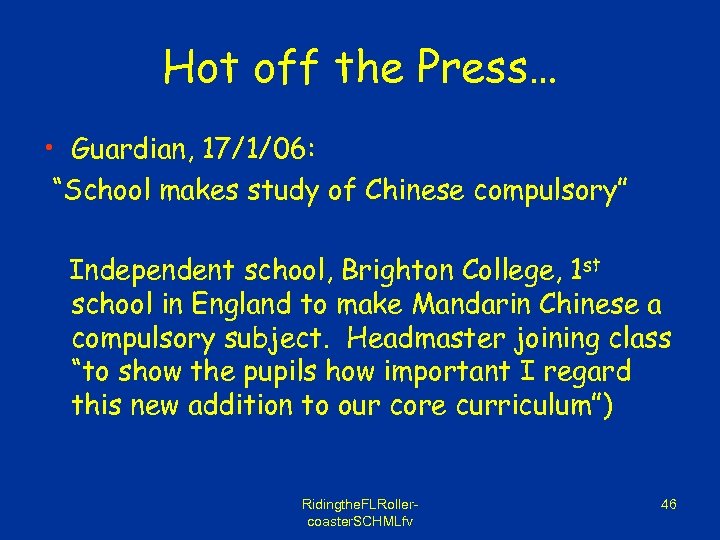 Hot off the Press… • Guardian, 17/1/06: “School makes study of Chinese compulsory” Independent