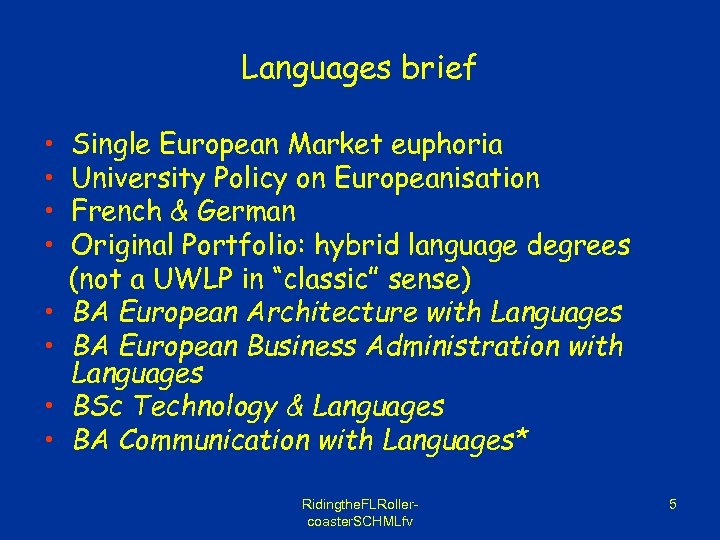 Languages brief • • Single European Market euphoria University Policy on Europeanisation French &