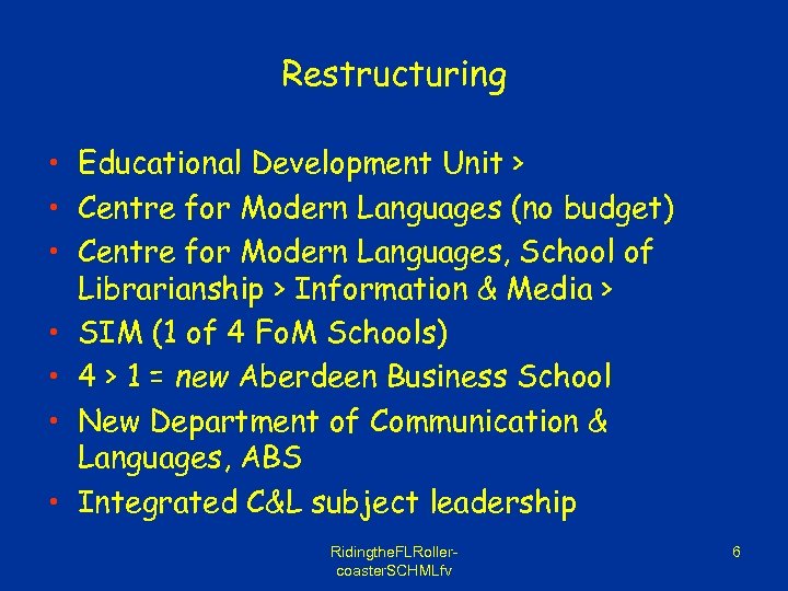 Restructuring • Educational Development Unit > • Centre for Modern Languages (no budget) •