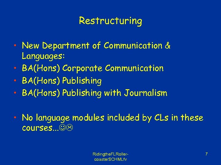 Restructuring • New Department of Communication & Languages: • BA(Hons) Corporate Communication • BA(Hons)