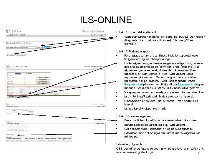 ILS-ONLINE Udskrift/Udskr. std. sortiment: • Vælg standardsortiment og evt. sortering, tryk på ”Dan rapport”
